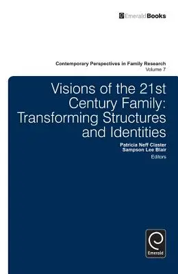 Visiones de la familia del siglo XXI: Transformación de estructuras e identidades - Visions of the 21st Century Family: Transforming Structures and Identities