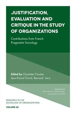 Justificación, evaluación y crítica en el estudio de las organizaciones: Aportaciones de la sociología pragmatista francesa - Justification, Evaluation and Critique in the Study of Organizations: Contributions from French Pragmatist Sociology