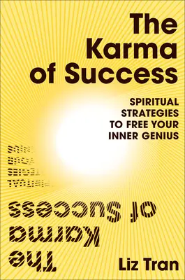 El karma del éxito: Estrategias espirituales para liberar tu genio interior - The Karma of Success: Spiritual Strategies to Free Your Inner Genius