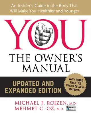 Usted: El Manual del Propietario, Edición Actualizada y Ampliada: Una guía interna del cuerpo que le hará más sano y más joven - You: The Owner's Manual, Updated and Expanded Edition: An Insider's Guide to the Body That Will Make You Healthier and Younger