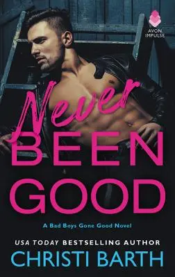 Nunca ha sido bueno: Una novela de chicos malos que se vuelven buenos - Never Been Good: A Bad Boys Gone Good Novel