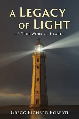 Un legado de luz: una verdadera obra del corazón - A Legacy of Light-A True Work of Heart