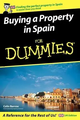 Comprar una propiedad en España para Dummies: Edición para el Reino Unido - Buying a Property in Spain for Dummies: UK Edition