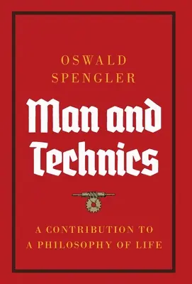 El hombre y la técnica: contribución a una filosofía de la vida - Man and Technics: A Contribution to a Philosophy of Life