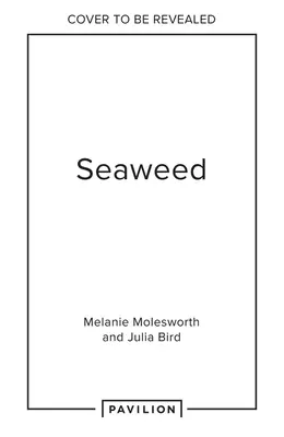 Algas marinas: Forraje, recolección y prensado - Seaweed: Foraging, Collecting, Pressing