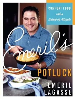 Emeril's Potluck: Comfort Food with a Kicked-Up Attitude (El Potluck de Emeril: Comida reconfortante con una actitud enérgica) - Emeril's Potluck: Comfort Food with a Kicked-Up Attitude