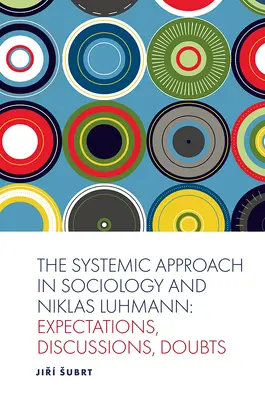 El enfoque sistémico en sociología y Niklas Luhmann: expectativas, debates, dudas - The Systemic Approach in Sociology and Niklas Luhmann: Expectations, Discussions, Doubts