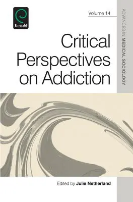 Perspectivas críticas sobre la adicción - Critical Perspectives on Addiction
