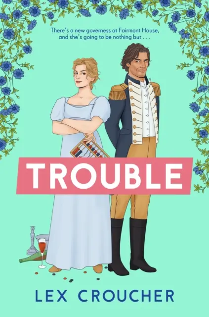 Trouble - La nueva novela de regencia de Lex Croucher que te hará reír a carcajadas - Trouble - The new laugh-out-loud Regency romp from Lex Croucher