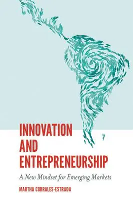 Innovación y espíritu empresarial: Una nueva mentalidad para los mercados emergentes - Innovation and Entrepreneurship: A New Mindset for Emerging Markets