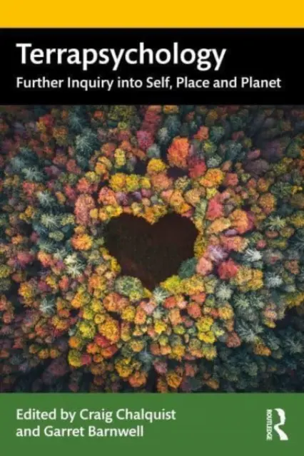 Terrapsicología: Una indagación más profunda sobre el yo, el lugar y el planeta - Terrapsychology: Further Inquiry Into Self, Place and Planet