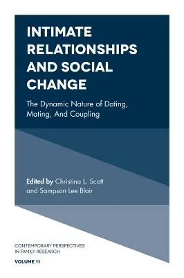 Relaciones íntimas y cambio social: La naturaleza dinámica de las citas, el apareamiento y la pareja - Intimate Relationships and Social Change: The Dynamic Nature of Dating, Mating, and Coupling