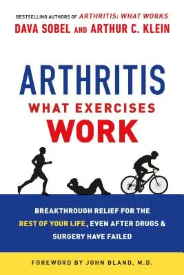 Arthritis: Qué ejercicios funcionan: Alivio revolucionario para el resto de su vida, incluso después del fracaso de los fármacos y la cirugía - Arthritis: What Exercises Work: Breakthrough Relief for the Rest of Your Life, Even After Drugs and Surgery Have Failed