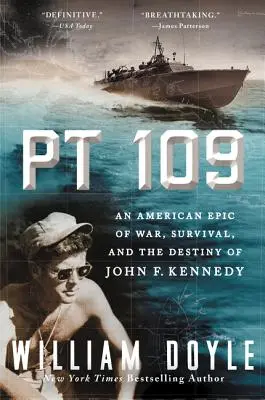 PT 109: Una epopeya americana de guerra, supervivencia y el destino de John F. Kennedy - PT 109: An American Epic of War, Survival, and the Destiny of John F. Kennedy