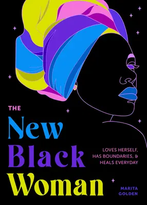 La nueva mujer negra: Amarse a sí misma, tener límites y curarse cada día (Libro de empoderamiento para mujeres) - The New Black Woman: Loves Herself, Has Boundaries, and Heals Every Day (Empowering Book for Women)