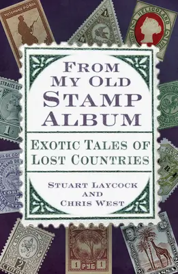 De mi viejo álbum de sellos: Historias exóticas de países perdidos - From My Old Stamp Album: Exotic Tales of Lost Countries