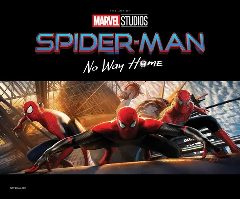 Spider-Man: No Way Home - El arte de la película - Spider-Man: No Way Home - The Art of the Movie