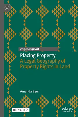 Situar la propiedad: Geografía jurídica de los derechos de propiedad sobre la tierra - Placing Property: A Legal Geography of Property Rights in Land