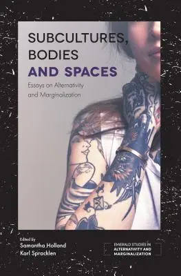 Subculturas, cuerpos y espacios: Ensayos sobre alternatividad y marginación - Subcultures, Bodies and Spaces: Essays on Alternativity and Marginalization