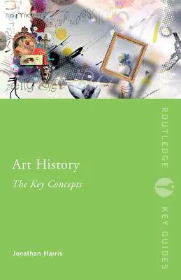 Historia del Arte: Conceptos clave - Art History: The Key Concepts