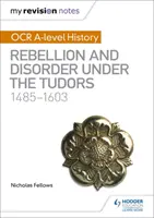 Mis notas de revisión: OCR A-level History: Rebelión y desorden bajo los Tudor 1485-1603 - My Revision Notes: OCR A-level History: Rebellion and Disorder under the Tudors 1485-1603