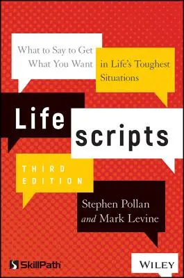 Guiones de vida: Qué decir para conseguir lo que quieres en las situaciones más difíciles de la vida - Lifescripts: What to Say to Get What You Want in Life's Toughest Situations