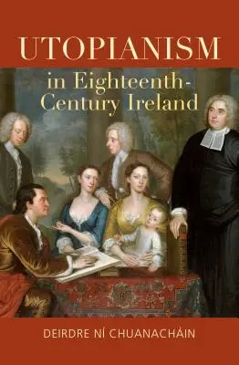 El utopismo en la Irlanda del siglo XVIII - Utopianism in Eighteenth-Century Ireland