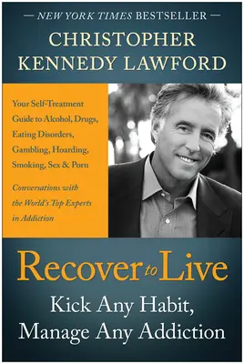 Recuperarse para vivir: K Recover to Live: Kick Any Habit, Manage Any Addiction: Su guía de autotratamiento para el alcohol, las drogas, los trastornos alimentarios, el juego, la ludopatía y el acaparamiento. - Recover to Live: Kick Any Habit, Manage Any Addiction: Your Self-Treatment Guide to Alcohol, Drugs, Eating Disorders, Gambling, Hoardin