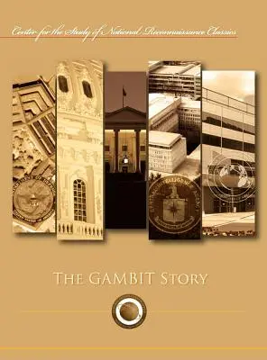 La historia del gambito (serie de clásicos del Centro de Estudios de Reconocimiento Nacional) - The Gambit Story (Center for the Study of National Reconnaissance Classics series)