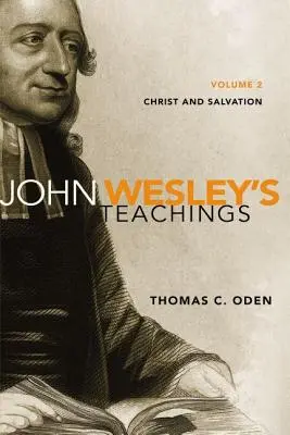 Enseñanzas de Juan Wesley, Volumen 2: Cristo y la salvación2 - John Wesley's Teachings, Volume 2: Christ and Salvation2