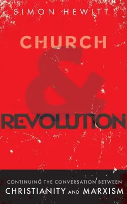 Iglesia y revolución: Continuación de la conversación entre cristianismo y marxismo - Church and Revolution: Continuing the Conversation between Christianity and Marxism