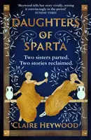 Hijas de Esparta - Una historia de secretos, traición y venganza de las mujeres más vilipendiadas de la mitología - Daughters of Sparta - A tale of secrets, betrayal and revenge from mythology's most vilified women