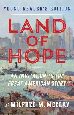 Tierra de esperanza: Una invitación a la gran historia americana (Young Readers Edition, Volume 1) - Land of Hope: An Invitation to the Great American Story (Young Readers Edition, Volume 1)