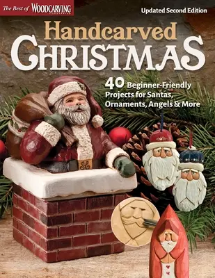 Navidad tallada a mano, segunda edición actualizada: 40 proyectos para principiantes de Papás Noel, adornos, ángeles y mucho más - Handcarved Christmas, Updated Second Edition: 40 Beginner-Friendly Projects for Santas, Ornaments, Angels & More