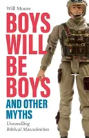 Boys will be Boys, and Other Myths: Desentrañando las masculinidades bíblicas - Boys will be Boys, and Other Myths: Unravelling Biblical Masculinities