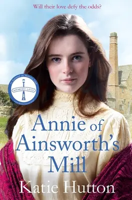 Annie of Ainsworth's Mill: Una conmovedora y dramática saga victoriana de amantes cruzados por una estrella - Annie of Ainsworth's Mill: A Moving and Dramatic Victorian Saga of Star-Crossed Lovers