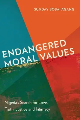 Valores morales en peligro: La búsqueda nigeriana del amor, la verdad, la justicia y la intimidad - Endangered Moral Values: Nigeria's Search for Love, Truth, Justice and Intimacy