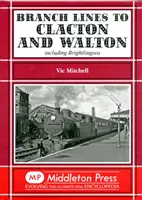 Ramales a Clacton y Walton - Incluido Brightlingsea - Branch Lines to Clacton & Walton - Including Brightlingsea