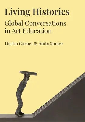 Historias vivas: Conversaciones globales sobre educación artística - Living Histories: Global Conversations in Art Education