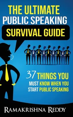 La guía definitiva para hablar en público: 37 cosas que debes saber cuando empieces a hablar en público - The Ultimate Public Speaking Survival Guide: 37 Things You Must Know When You Start Public Speaking