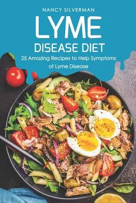 Dieta para la Enfermedad de Lyme: 25 Recetas Asombrosas para Aliviar los Síntomas de la Enfermedad de Lyme - Lyme Disease Diet: 25 Amazing Recipes to Help Symptoms of Lyme Disease