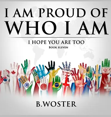 Estoy orgulloso de ser quien soy: Espero que tú también (Libro 11) - I Am Proud of Who I Am: I hope you are too (Book 11)