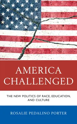America Challenged: La nueva política de raza, educación y cultura - America Challenged: The New Politics of Race, Education, and Culture