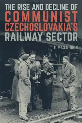 Auge y declive del sector ferroviario comunista checoslovaco - The Rise and Decline of Communist Czechoslovakias Railway Sector