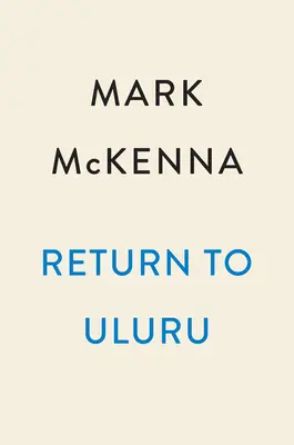 Regreso a Uluru: La historia oculta de un asesinato en el interior de Australia - Return to Uluru: The Hidden History of a Murder in Outback Australia