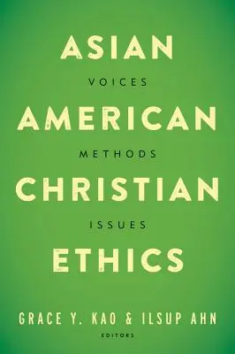 Ética cristiana asiático-americana: Voces, métodos, cuestiones - Asian American Christian Ethics: Voices, Methods, Issues
