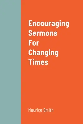 Sermones alentadores para tiempos de cambio - Encouraging Sermons For Changing Times