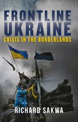 Primera línea Ucrania: Crisis en las fronteras - Frontline Ukraine: Crisis in the Borderlands