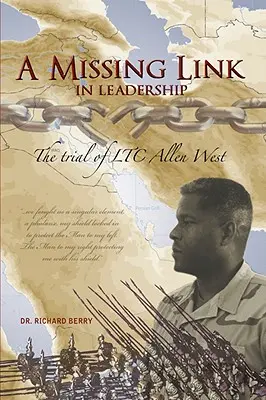 Un eslabón perdido en el liderazgo: El juicio del teniente Allen West - A Missing Link in Leadership: The Trial of Ltc Allen West