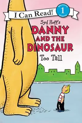 Danny y el Dinosaurio: Demasiado Alto - Danny and the Dinosaur: Too Tall